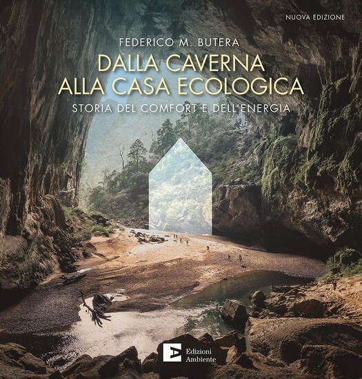 Immagine di DALLA CAVERNA ALLA CASA ECOLOGICA. STORIA DEL COMFORT E DELL`ENERGIA. NUOVA EDIZ.