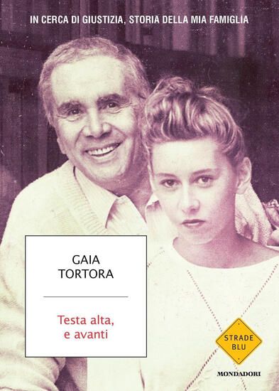 Immagine di TESTA ALTA, E AVANTI. IN CERCA DI GIUSTIZIA, STORIA DELLA MIA FAMIGLIA