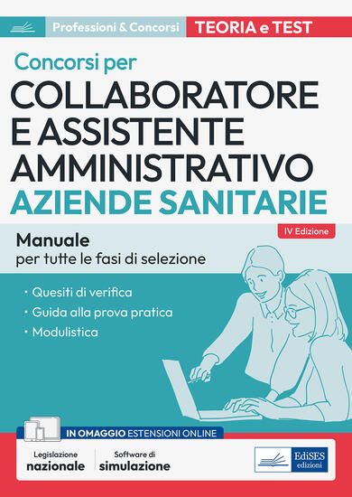 Immagine di COLLABORATORE E ASSISTENTE AMMINISTRATIVO NELLE AZIENDE SANITARIE. MANUALE. MANUALE DI PREPARAZI...