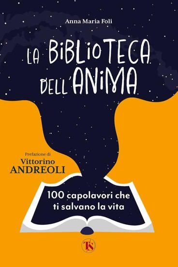 Immagine di BIBLIOTECA DELL`ANIMA. 100 CAPOLAVORI CHE TI SALVANO LA VITA (LA)