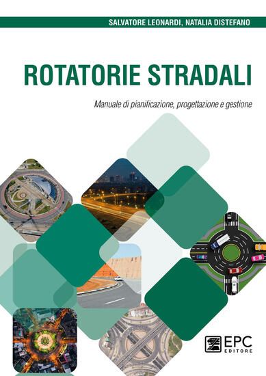 Immagine di ROTATORIE STRADALI. MANUALE DI PIANIFICAZIONE, PROGETTAZIONE E GESTIONE