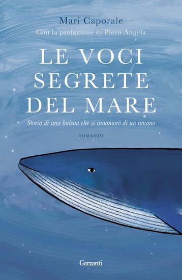 Immagine di VOCI SEGRETE DEL MARE. STORIA DI UNA BALENA CHE SI INNAMORO` DI UN UMANO (LE)