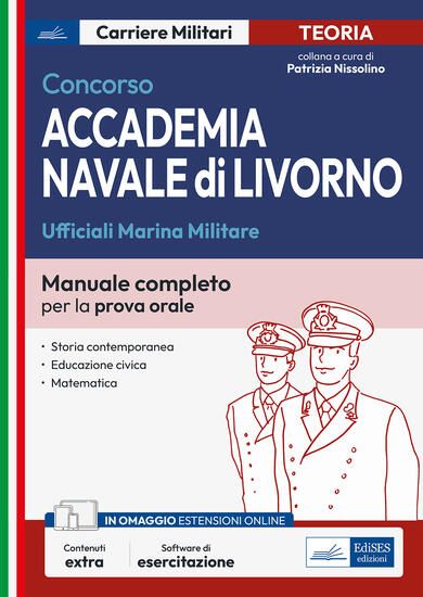 Immagine di CONCORSO ACCADEMIA NAVALE DI LIVORNO. UFFICIALI MARINA MILITARE. MANUALE COMPLETO PER LA PROVA O...