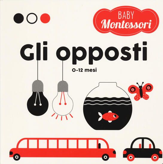 Immagine di OPPOSTI. BABY MONTESSORI. EDIZ. A COLORI (GLI)