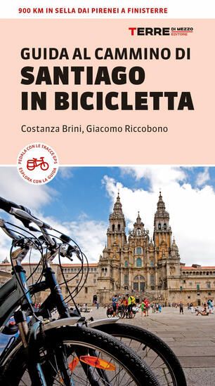 Immagine di GUIDA AL CAMMINO DI SANTIAGO IN BICICLETTA. 900 KM IN SELLA DAI PIRENEI A FINISTERRE