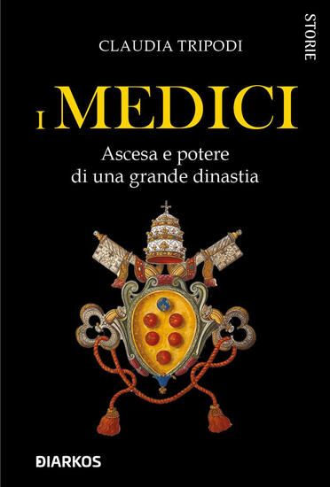 Immagine di MEDICI. ASCESA E POTERE DI UNA GRANDE DINASTIA (I)