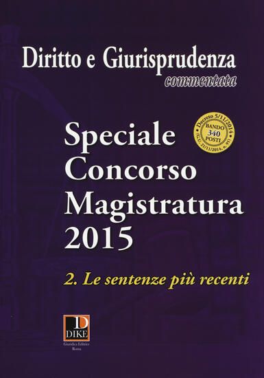 Immagine di SPECIALE CONCORSO MAGISTRATURA 2015 - LE SENTENZE PIU` RECENTI 2/2015