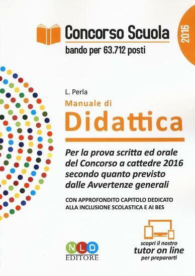 Immagine di MANUALE DI DIDATTICA 2016 - PER LA PROVA SCRITTA E ORALE DEL CONCORSO A CATEDRE