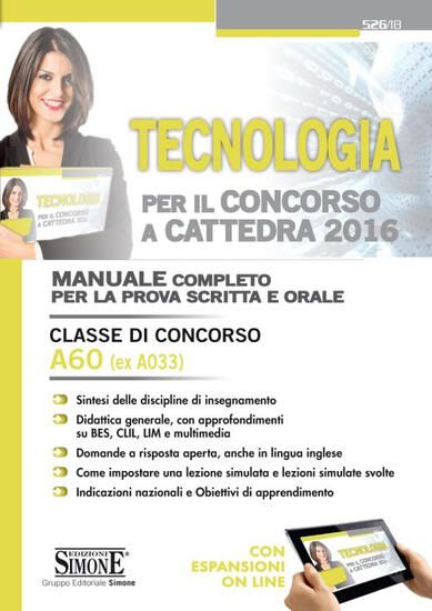 Immagine di TECNOLOGIA PER IL CONCORSO A CATTEDRA 2016 - A60 MANUALE COMPLETO PER LA PROVA SCRITTA E ORALE