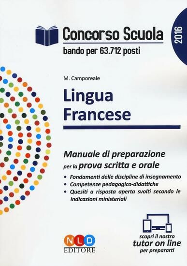 Immagine di LINGUA FRANCESE 2016 - CONCORSO SCUOLA - MANUALE DI PREPARAZIONE PER LA PROVA SCRITTA E ORALE