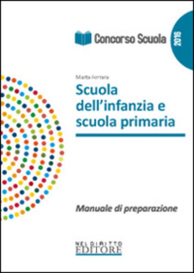 Immagine di SCUOLA DELL`INFANZIA E SCUOLA PRIMARIA 2016 - MANUALE DI PREPARAZIONE PER LA PROVA SCRITTA E ORALE