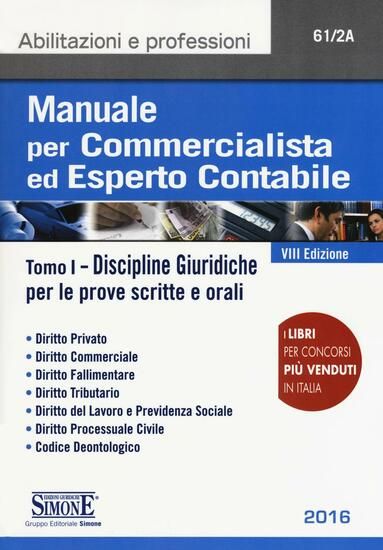 Immagine di MANUALE PER COMMERCIALISTA ED ESPERTO CONTABILE 2016 TOMO I - DISCIPLINE GIURIDICHE PER LE PROVE SC