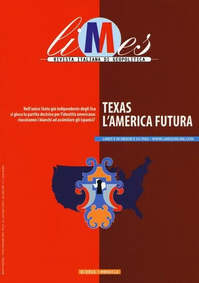 Immagine di LIMES. RIVISTA ITALIANA DI GEOPOLITICA (2016). VOL. 8: TEXAS. L`AMERICA FUTURA. - VOLUME 8