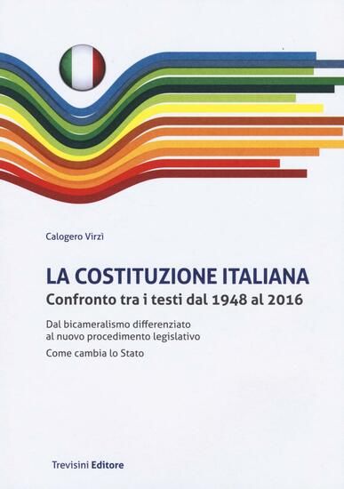 Immagine di COSTITUZIONE ITALIANA (LA) CONFRONTO TRA I TESTI DAL 1948 AL 2016