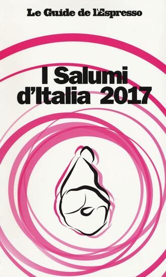 Immagine di SALUMI D`ITALIA 2017. EDIZ. ILLUSTRATA (I)