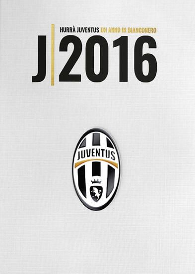 Immagine di HURRA` JUVENTUS. UN ANNO IN BIANCOENERO. ANNUARIO UFFICIALE 2016