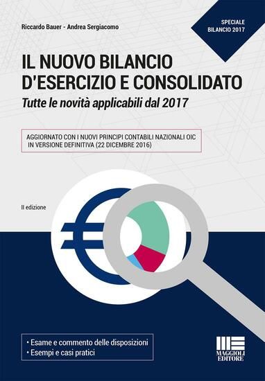 Immagine di NUOVO BILANCIO D`ESERCIZIO E CONSOLIDATO. TUTTE LE NOVITA` APPLICABILI DAL 2017