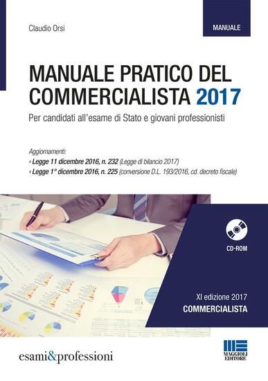 Immagine di MANUALE PRATICO DEL COMMERCIALISTA 2017 PER CANDIDATI ALL`ESAME DI STATO E GIOVANI PROFESSIONISTI