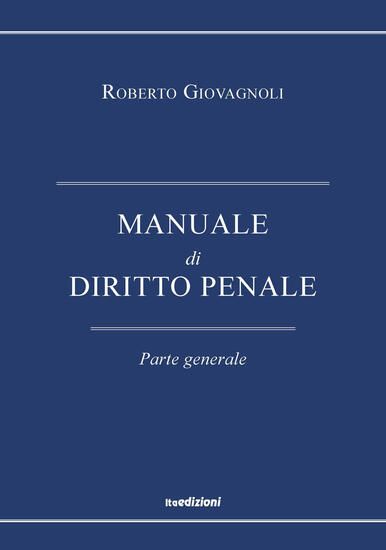 Immagine di MANUALE DI DIRITTO PENALE PARTE GENERALE 2019