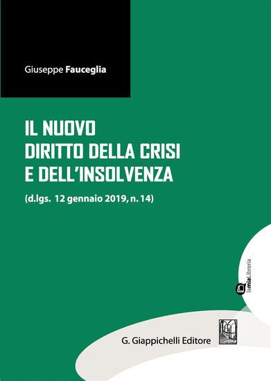 Immagine di NUOVO DIRITTO DELLA CRISI E DELL`INSOLVENZA (D.LGS. 12 GENNAIO 2019, N.14). CON ESPANSIONE ONLIN...