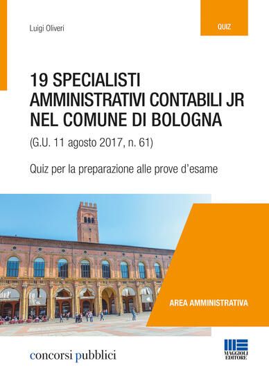 Immagine di 19 SPECIALISTI AMMINISTRATIVI CONTABILI JR NEL COMUNE DI BOLOGNA (G. U. 11 AGOSTO 2017, N. 61). ...