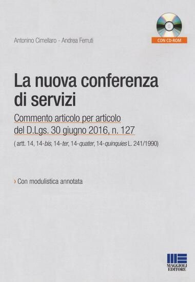 Immagine di NUOVA CONFERENZA DI SERVIZI. COMMENTO ARTICOLO PER ARTICOLO DEL D.LGS. 30 GIUGNO 2016, N.127. CO...