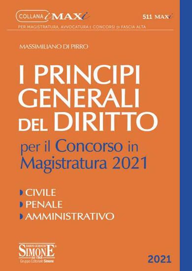 Immagine di I PRINCIPI GENERALI DEL DIRITTO PER IL CONCORSO IN MAGISTRATURA 2021.