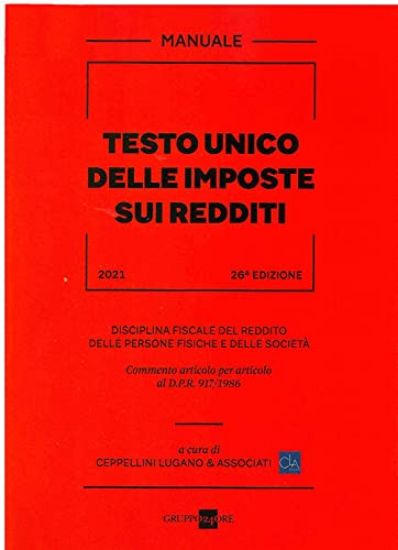 Immagine di TESTO UNICO DELLE IMPOSTE SUI REDDITI 2021. DISCIPLINA FISCALE DEL REDDITO DELLE PERSONE FISICHE...