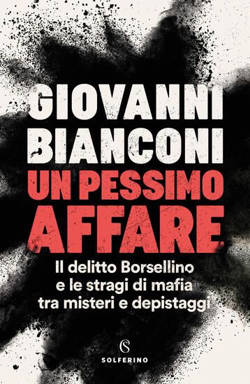 Immagine di PESSIMO AFFARE. IL DELITTO BORSELLINO E LE STRAGI DI MAFIA TRA MISTERI E DEPISTAGGI (UN)