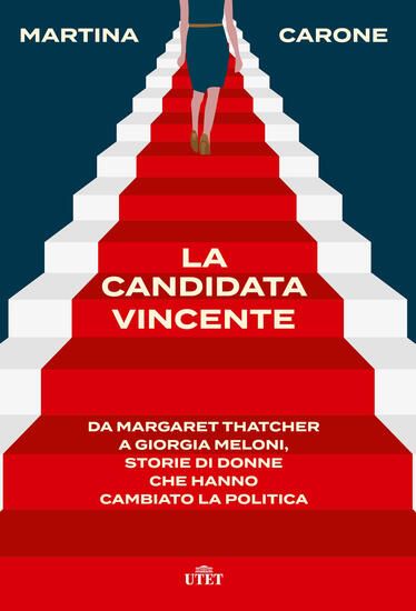 Immagine di CANDIDATA VINCENTE. DA MARGARET THATCHER A GIORGIA MELONI, STORIE DI DONNE CHE HANNO CAMBIATO LA...