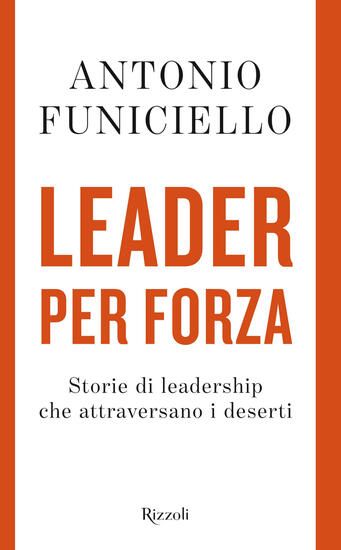 Immagine di LEADER PER FORZA. STORIE DI LEADERSHIP CHE ATTRAVERSANO I DESERTI