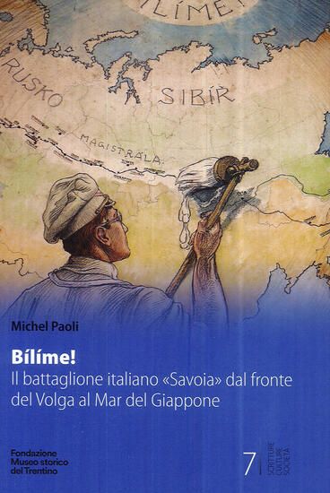 Immagine di BÍLÍME! IL BATTAGLIONE ITALIANO «SAVOIA» DAL FRONTE DEL VOLGA AL MAR DEL GIAPPONE