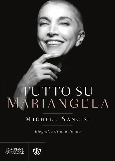 Immagine di TUTTO SU MARIANGELA. BIOGRAFIA DI UNA DONNA