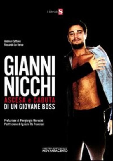 Immagine di GIANNI NICCHI. ASCESA E CADUTA DI UN GIOVANE BOSS