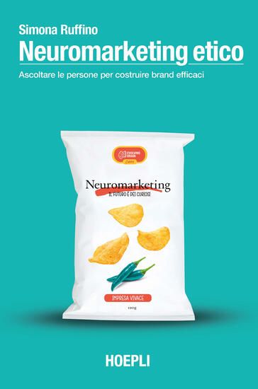 Immagine di NEUROMARKETING ETICO. ASCOLTARE LE PERSONE PER COSTRUIRE BRAND EFFICACI