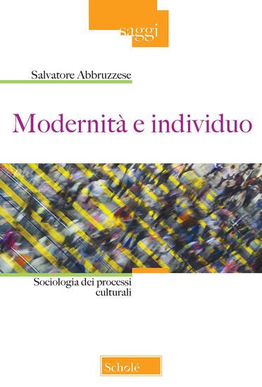 Immagine di MODERNITA` E INDIVIDUO. SOCIOLOGIA DEI PROCESSI CULTURALI