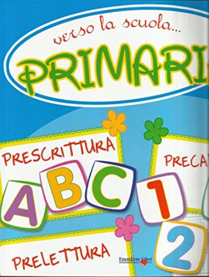 Immagine di VERSO LA SCUOLA PRIMARIA. GRAFISMI NUMERI E LETTERE - PRELETTURA PRESCRITTURA PRECALCOLO