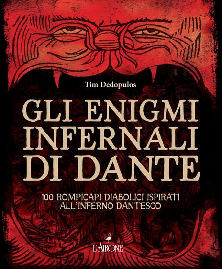 Immagine di ENIGMI INFERNALI DI DANTE. 100 ROMPICAPI DIABOLICI ISPIRATI ALL`INFERNO DANTESCO (GLI)