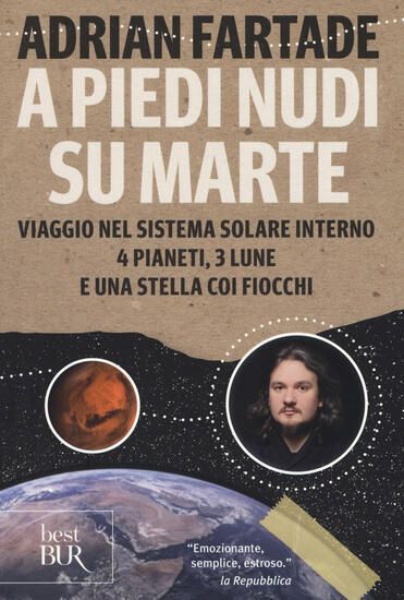 Immagine di A PIEDI NUDI SU MARTE. VIAGGIO NEL SISTEMA SOLARE INTERNO: 4 PIANETI, 3 LUNE E UNA STELLA COI FI...