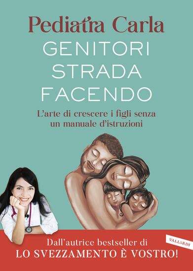 Immagine di GENITORI STRADA FACENDO. L`ARTE DI CRESCERE I FIGLI SENZA UN MANUALE D`ISTRUZIONI