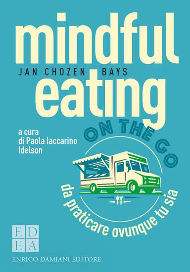 Immagine di MINDFUL EATING ON THE GO. DA PRATICARE OVUNQUE TU SIA