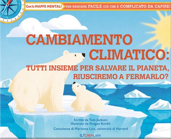 Immagine di CAMBIAMENTO CLIMATICO: TUTTI INSIEME PER SALVARE IL PIANETA, RIUSCIREMO A FERMARLO? EDIZ. ILLUST...