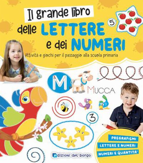 Immagine di GRANDE LIBRO DELLE LETTERE E DEI NUMERI. ATTIVITA` E GIOCHI PER IL PASSAGGIO ALLA SCUOLA PRIMARI...