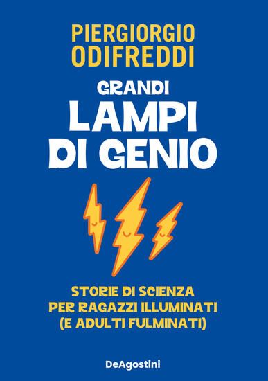 Immagine di GRANDI LAMPI DI GENIO. STORIE DI SCIENZA PER RAGAZZI ILLUMINATI (E ADULTI FULMINATI)