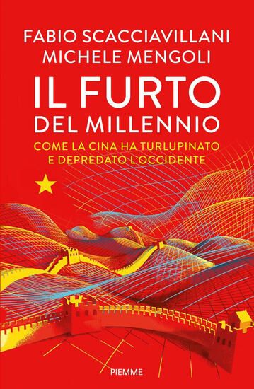 Immagine di FURTO DEL MILLENNIO. COME LA CINA HA TURLUPINATO E DEPREDATO L`OCCIDENTE (IL)