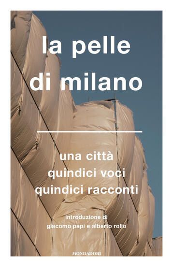 Immagine di PELLE DI MILANO. UNA CITTA` QUINDICI VOCI QUINDICI RACCONTI (LA)