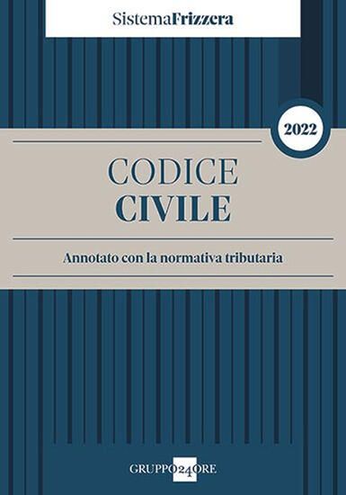 Immagine di CODICE CIVILE ANNOTATO CON LA NORMATIVA TRIBUTARIA 2022