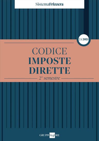 Immagine di CODICE FISCALE FRIZZERA. IMPOSTE DIRETTE 2021 - VOLUME 2A