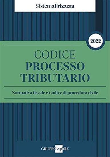 Immagine di CODICE DEL PROCESSO TRIBUTARIO 2022. NORMATIVA FISCALE E CODICE DI PROCEDURA CIVILE