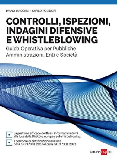 Immagine di CONTROLLI, ISPEZIONI, INDAGINI DIFENSIVE E WHISTLEBLOWING. GUIDA OPERATIVA PER PUBBLICHE AMMINIS...